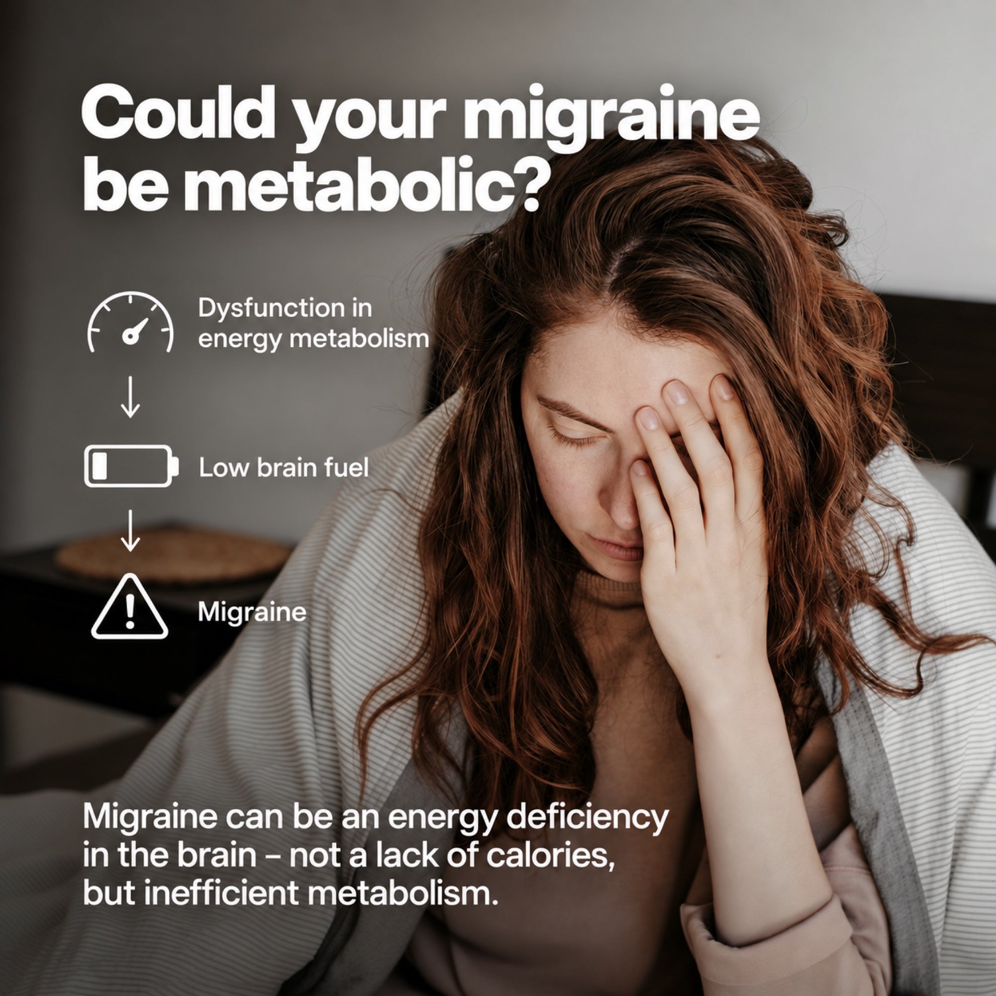 Woman holding her forehead beside a diagram linking energy metabolism, low brain fuel and migraine. Heading: Could your migraine be metabolic?
